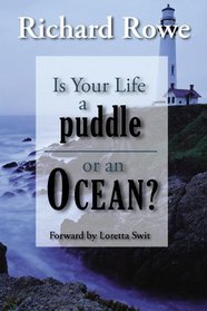 Is Your Life a puddle or an Ocean