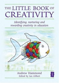 The Little Book of Creativity (Independent Thinking Series)