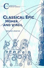 Classical Epic: Homer and Virgil (Classical World series)