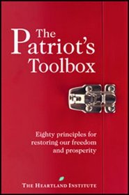 The Patriot's Toolbox: Eighty Principles for Restoring Our Freedom and Prosperity