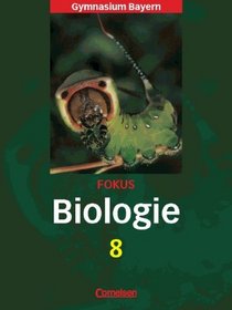Fokus Biologie. Schlerbuch. 8. Jahrgangsstufe. Gymnasium. Bayern