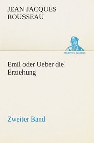 Emil oder Ueber die Erziehung - Zweiter Band (TREDITION CLASSICS) (German Edition)