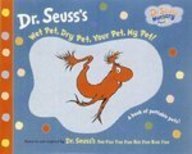 Wet Pet, Dry Pet, Your Pet, My Pet! (Dr. Seuss Nursery)