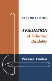 Evaluation of Industrial Disability: Prepared by the Committee of the California Medical Association and Industrial Accident Commission of the State o
