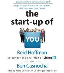 The Start-Up of You: An Entrepreneurial Approach to Building a Killer Career