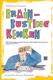 Will Shortz Presents Brain-Busting KenKen: 100 Challenging Logic Puzzles That Make You Smarter
