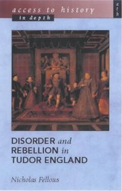 Disorder and Rebellion in Tudor England (Access to History)