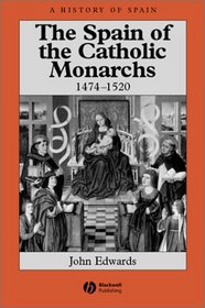 The Spain of the Catholic Monarchs 1474-1520 (A History of Spain)