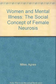 Women and Mental Illness: The Social Context of Female Neurosis