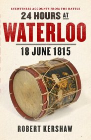 24 Hours at Waterloo: 18 June 1815