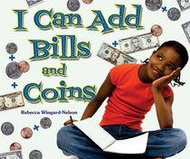 I Can Add Bills and Coins (I Like Money Math!)