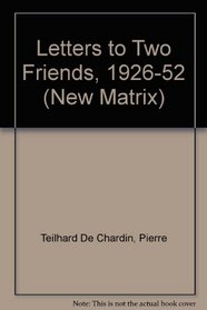 LETTERS TO TWO FRIENDS 1926 - 1952