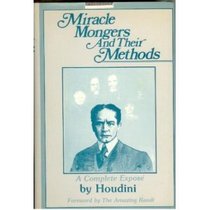 Miracle Mongers and Their Methods: A Complete ExposE (Skeptic's Bookshelf)
