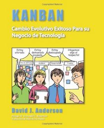 Kanban: Cambio Evolutivo Exitoso Para su Negocio de Tecnologa (Spanish Edition)