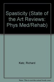 Spasticity (State of the Art Reviews: Phys Med/Rehab)
