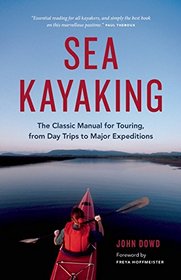 Sea Kayaking: The Classic Manual for Touring, from Day Trips to Major Expeditions