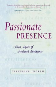 Passionate Presence: Seven Qualities of Awakened Awareness