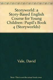 Storyworld: a Story-Based English Course for Young Children: Pupil's Book 4 (Storyworlds)