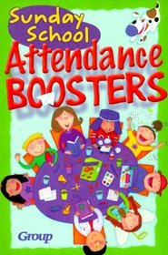 Sunday School Attendance Boosters: 165 Fresh and New Ideas