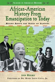 African-American History from Emancipation to Today: Rising Above the Ashes of Slavery (Slavery in American History)