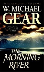 The Morning River : A Novel of the Great Missouri Wilderness in 1825 (Man From Boston)
