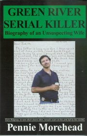 Green River Serial Killer--Biography of an Unsuspecting Wife