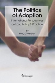 The Politics of Adoption: International Perspectives on Law, Policy & Practice