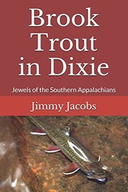 Brook Trout in Dixie: Jewels of the Southern Appalachians