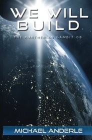 We Will Build (The Kurtherian Gambit) (Volume 8)