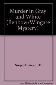 Murder in Gray and White (Benbow/Wingate Mystery)