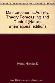 Macroeconomic Activity: Theory Forecasting and Control (Harper international edition)