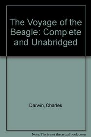 The Voyage of the Beagle: Complete and Unabridged