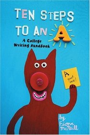 Ten Steps to an A: A College Writing Handbook