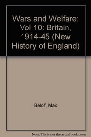 Wars and Welfare: Vol 10: Britain, 1914-45 (New History of England)