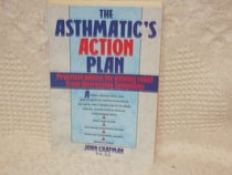 The Asthmatic's Action Plan: Practical Advice for Gaining Relief from Distressing Symptoms