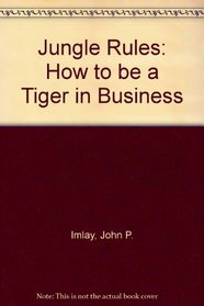 Jungle Rules: How to be a Tiger in Business