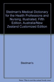 Stedman's Medical Dictionary for the Health Professions and Nursing, Illustrated, Fifth Edition, Australia/New Zealand Customized Edition