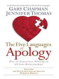 The Five Languages of Apology: How to Experience Healing in All Your Relationships