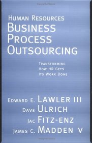 Human Resources Business Process Outsourcing : Transforming How HR Gets Its Work Done (Jossey Bass Business and Management Series)