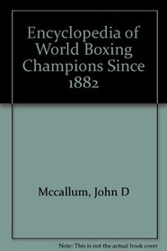 The encyclopedia of world boxing champions since 1882