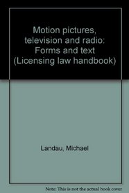 Motion pictures, television and radio: Forms and text (Licensing law handbook)