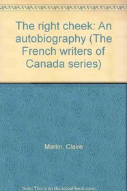 The right cheek: An autobiography (The French writers of Canada series)