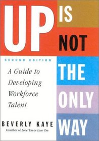 Up Is Not the Only Way : A Guide to Developing Workforce Talent