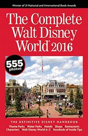 The Complete Walt Disney World 2016: The Definitive Disney Handbook