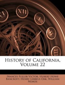 History of California, Volume 22