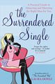 The Surrendered Single: A Practical Guide to Attracting and Marrying the Right Man for You