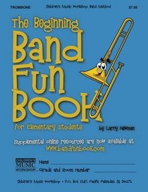 The Beginning Band Fun Book (Trombone): for Elementary Students