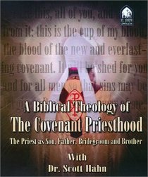 A Biblical Theology of the Covenant Priesthood : The priest as Son, Father, Bridegroom and Brother