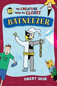 Batneezer (The Creature from My Closet)