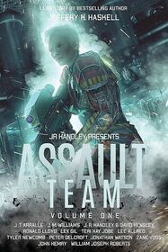 Assault Team: Volume 1 (J. R. Handley Presents)